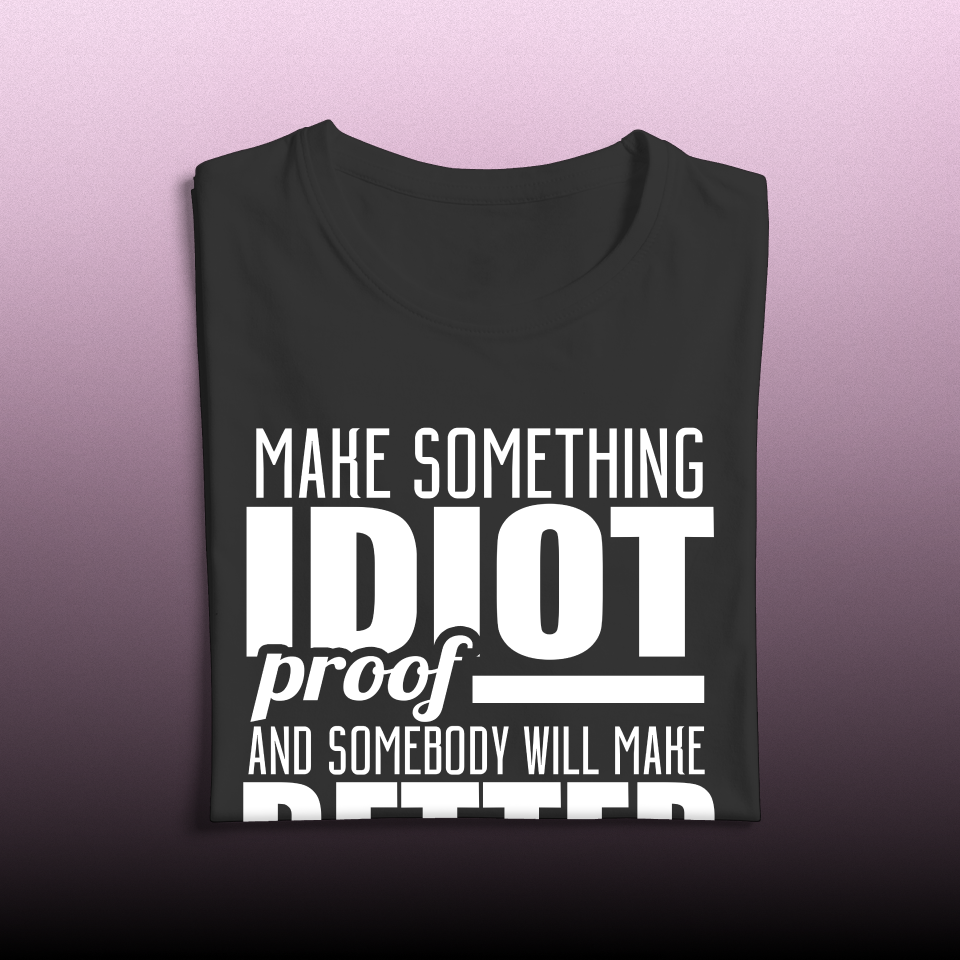 IDIOT PROOF