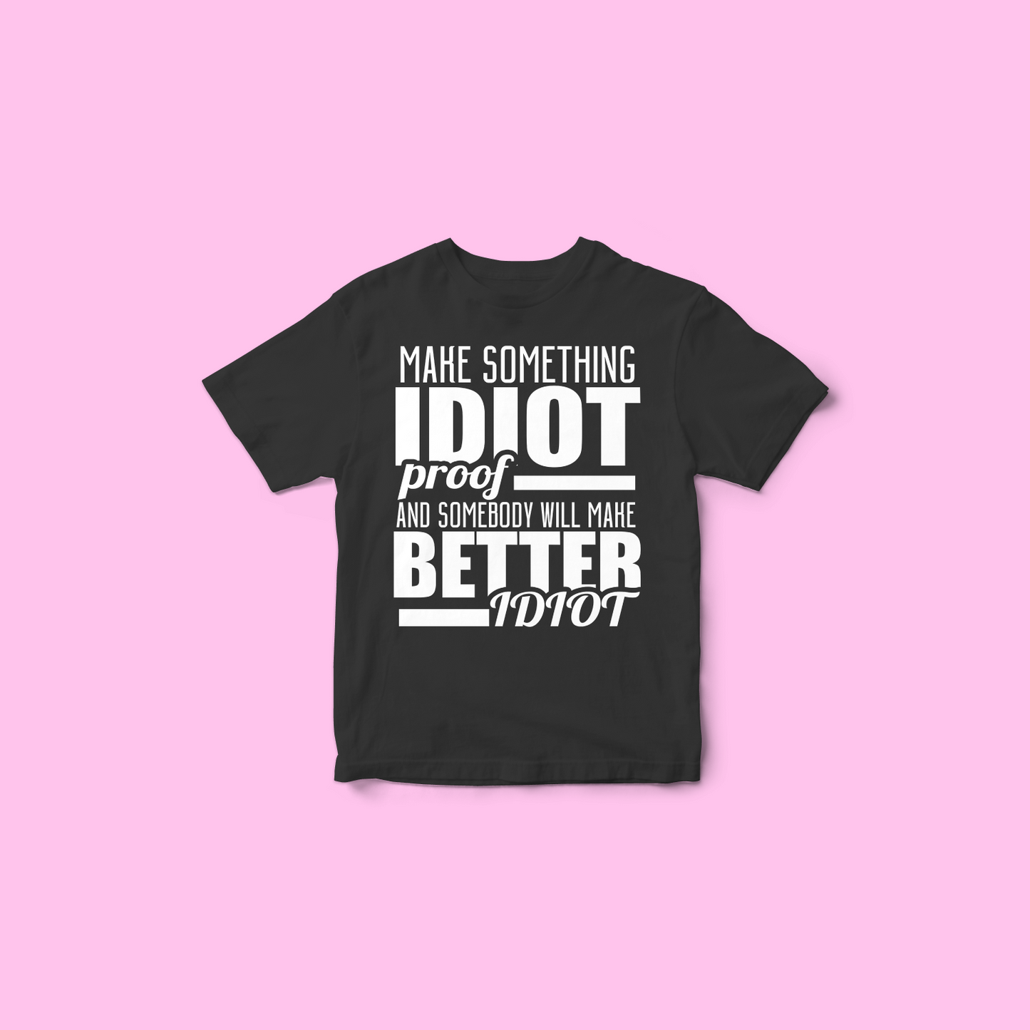 IDIOT PROOF