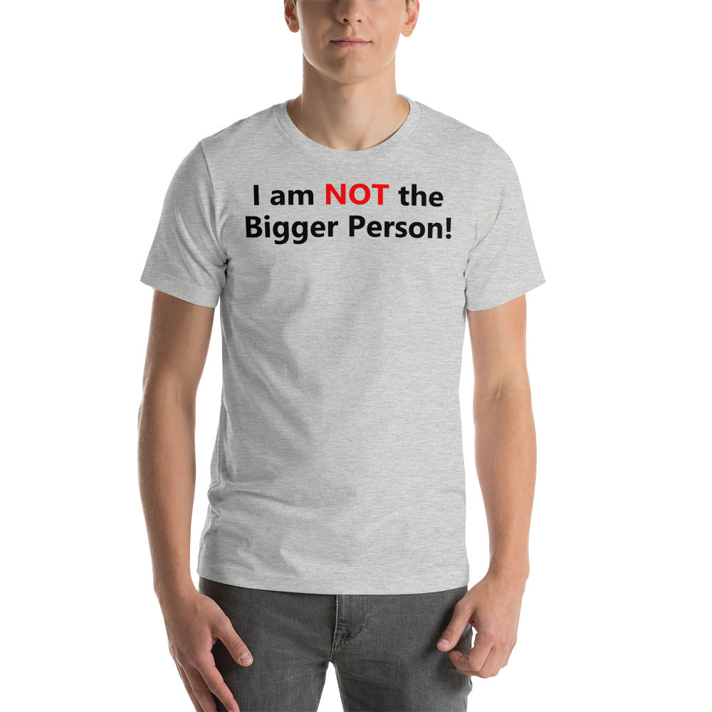 I am Not the Bigger Person!!